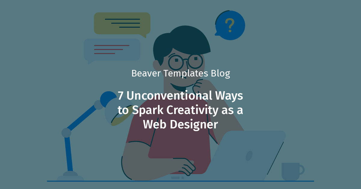 Vector illustration of a person sitting behind a laptop and thinking, with words overlayed on top that say 7 Unconventional Ways to Spark Creativity as a Web Designer.