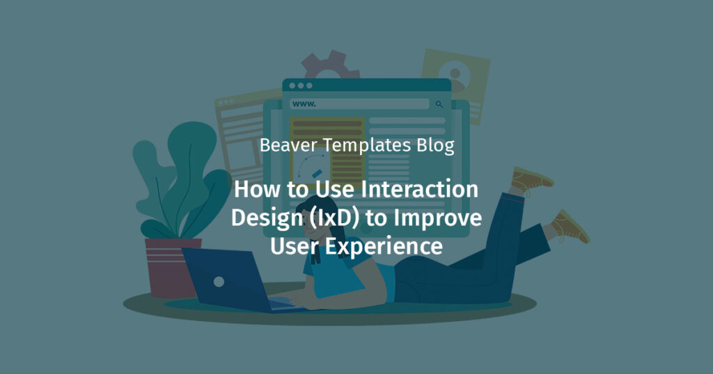 Digital illustration of a person using a laptop, with website pages in the background. There are words overlaid on top that say 'how to use interaction design (ixd) to improve user experience. '