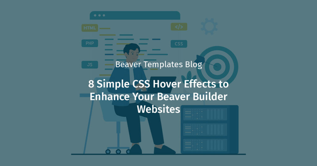 Digital illustration of a person working on a laptop. There are words overlaid on top that say "8 simple css hover effects to enhance your beaver builder websites. "