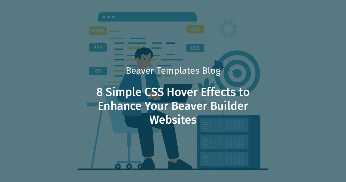 Digital illustration of a person working on a laptop. There are words overlaid on top that say "8 Simple CSS Hover Effects to Enhance Your Beaver Builder Websites."